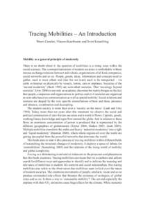 Tracing Mobilities – An Introduction Weert Canzler, Vincent Kaufmann and Sven Kesselring Mobility as a general principle of modernity There is no doubt about it: the question of mobilities is a rising issue within the 