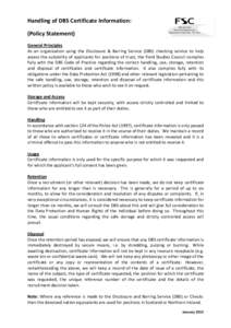 Handling of DBS Certificate Information: (Policy Statement) General Principles As an organisation using the Disclosure & Barring Service (DBS) checking service to help assess the suitability of applicants for positions o