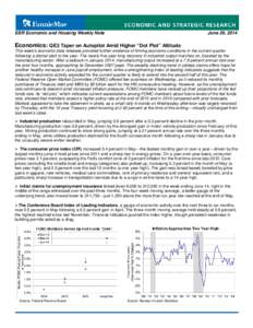 ESR Economic and Housing Weekly Note  June 20, 2014 Economics: QE3 Taper on Autopilot Amid Higher “Dot Plot” Altitude This week’s economic data releases provided further evidence of firming economic conditions in t
