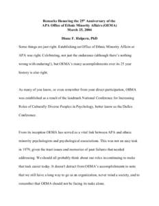 Remarks Honoring the 25th Anniversary of the APA Office of Ethnic Minority Affairs (OEMA) March 25, 2004 Diane F. Halpern, PhD Some things are just right. Establishing an Office of Ethnic Minority Affairs at APA was righ