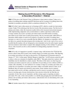 “Making Sound RTI Decisions: Who Responds to Secondary Prevention”– Webinar Slide 1: Welcome to the National Center on Response to Intervention webinar. Today we’re going to be talking about making sound RTI deci