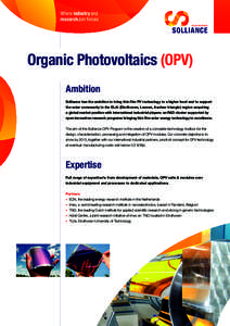 Where industry and research join forces Organic Photovoltaics (OPV) Ambition Solliance has the ambition to bring thin film PV technology to a higher level and to s