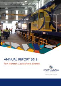 ANNUAL REPORT 2013 Port Waratah Coal Services Limited Port Waratah Coal Services Limited A.C.N[removed]