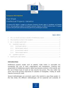 European IPR Helpdesk  Fact Sheet Intellectual Property Valuation The European IPR Helpdesk is managed by the European Commission’s Executive Agency for Competitiveness and Innovation (EACI), with policy guidance provi
