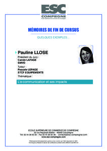 MÉMOIRES DE FIN DE CURSUS QUELQUES EXEMPLES… Pauline LLOSE Président du Jury : Carole LAFAGE