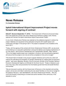 News Release For Immediate Release Iqaluit International Airport Improvement Project moves forward with signing of contract IQALUIT, Nunavut (September 17, 2013) – The Government of Nunavut announced today