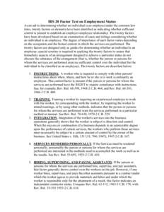 IRS 20 Factor Test on Employment Status As an aid to determining whether an individual is an employee under the common law rules, twenty factors or elements have been identified as indicating whether sufficient control i