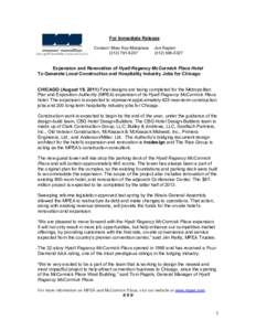 For Immediate Release  Contact: Mary Kay Marquisos  Jon Kaplan  (312) 791­6237  (312) 595­5327   Expansion and Renovation of Hyatt Regency McCormick Place Hotel 