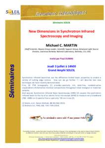 Séminaire SOLEIL  New Dimensions in Synchrotron Infrared Spectroscopy and Imaging Michael C. MARTIN