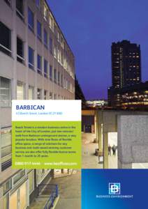 BARBICAN 45 Beech Street, London EC2Y 8AD Beech Street is a modern business centre in the heart of the City of London, just two minutes’ walk from Barbican underground station, a very