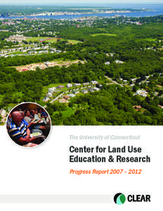 The University of Connecticut  Center for Land Use Education & Research Progress Report 2007 – 2012