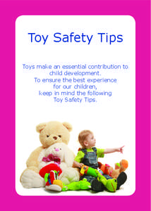 Toy Safety Tips Toys make an essential contribution to child development. To ensure the best experience for our children, keep in mind the following