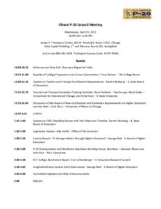 Illinois P-20 Council Meeting Wednesday, April 25, [removed]:00 AM - 4:00 PM James R. Thompson Center, 100 W. Randolph, Room 2-025, Chicago State Capitol Building, 2nd and Monroe, Room 205, Springfield Call-in Line[removed]