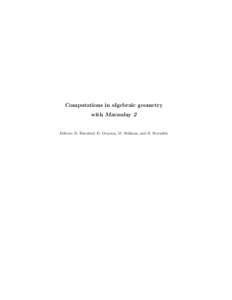 Computations in algebraic geometry with Macaulay 2 Editors: D. Eisenbud, D. Grayson, M. Stillman, and B. Sturmfels  Preface