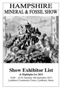 Show Exhibitor List & Highlights for:00 – 16:30, Saturday 5th September 2015, Lyndhurst Community Centre, Lyndhurst, Hants.  Hampshire M ine ral & Fossil Show