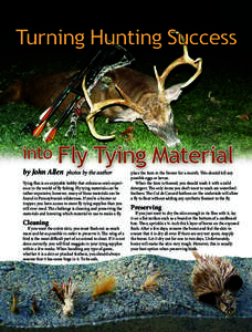by John Allen  photos by the author Tying flies is an enjoyable hobby that enhances one’s experience in the world of fly fishing. Fly tying materials can be rather expensive, however, many of these materials can be