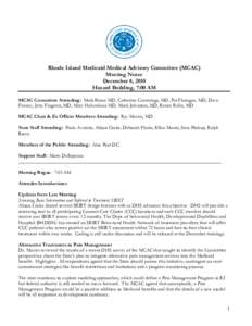 Rhode Island Medicaid Medical Advisory Committee (MCAC) Meeting Notes December 8, 2010 Hazard Building, 7:00 AM MCAC Committee Attending: Mark Braun MD, Catherine Cummings, MD, Pat Flanagan, MD, Dave Feeney, Jerry Finger