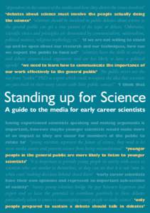 ‘dependent on the context of the media and how they distort the issues involved’ ‘debates about science must involve the people actually doing ‘scientists should be involved in public debates about science so the