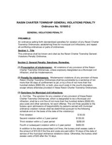 RAISIN CHARTER TOWNSHIP GENERAL VIOLATIONS PENALTY Ordinance No[removed]GENERAL VIOLATIONS PENALTY PREAMBLE: An ordinance setting forth standardized penalties for violation of any Raisin Charter Township Ordinances; es