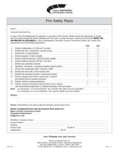 Fire Safety Reply Event: 													 Complete and return by: A copy of the Fire Regulations for exhibitors is provided in this manual. Please review the regulations to ensure that your exhibit meets the Ontario Buildin