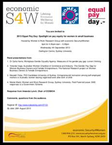You are invited to 2013 Equal Pay Day: Spotlight on pay equity for women in small business Hosted by Women & Work Research Group with economic Security4Women 4pm for 4.30pm start – 6.30pm Wednesday 4th September 2013 D