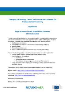 Emerging Technology Trends and Innovation Processes for the Low Carbon Economy Workshop Royal Windsor Hotel, Grand Place, Brussels 22 October 2013 Through a series of case studies, this workshop will explore transnationa
