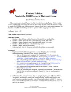 Fantasy Politics: Predict the 2008 Electoral Outcome Game by Fran O’Malley and Brian Gearin Many students have played Fantasy Football. Now it’s time to play Fantasy Politics. In this activity, students will analyze 