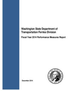 Washington State Department of Transportation Ferries Division Fiscal Year 2014 Performance Measures Report December 2014