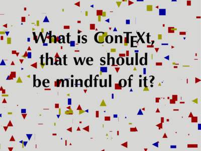 What is ConTEXt, that we should be mindful of it? Today’s Menu Hello World