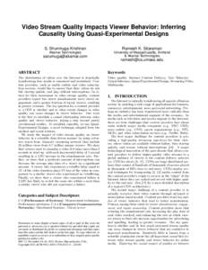Video Stream Quality Impacts Viewer Behavior: Inferring Causality Using Quasi-Experimental Designs S. Shunmuga Krishnan Ramesh K. Sitaraman