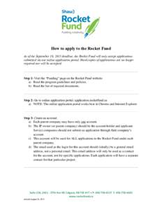 How to apply to the Rocket Fund As of the September 16, 2015 deadline, the Rocket Fund will only accept applications submitted via our online application portal. Hard copies of applications are no longer required nor wil
