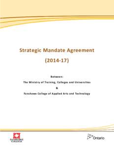 Strategic Mandate Agreement[removed]Between: The Ministry of Training, Colleges and Universities & Fanshawe College of Applied Arts and Technology