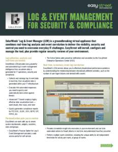 LOG & EVENT MANAGEMENT FOR security & compliance SolarWinds® Log & Event Manager (LEM) is a groundbreaking virtual appliance that combines real-time log analysis and event correlation to deliver the visibility, security