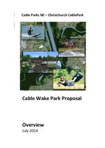 Cable Parks NZ – Christchurch CablePark  Cable Wake Park Proposal Overview July 2014