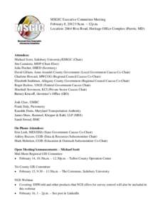 MSGIC Executive Committee Meeting February 8, 2012 | 9a.m. – 12p.m. Location: 2664 Riva Road, Heritage Office Complex (Parole, MD) Attendees: Michael Scott, Salisbury University/ESRGC (Chair)