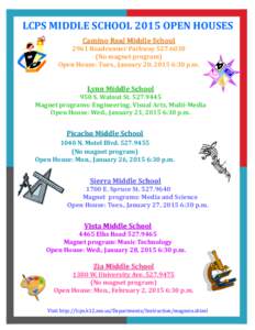 LCPS MIDDLE SCHOOL 2015 OPEN HOUSES Camino Real Middle School 2961 Roadrunner ParkwayNo magnet program) Open House: Tues., January 20, 2015 6:30 p.m.