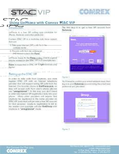 Using LinPhone with Comrex STAC VIP Introduction LinPhone is a free SIP calling app available for iPhone, Android, and other platforms.  The first step is to get a free SIP account from
