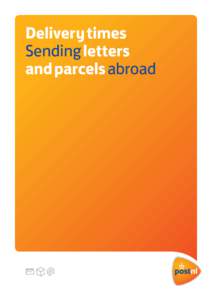 Delivery times Sending letters and parcels abroad Introduction You are sending international mail and parcels with PostNL and would like to know how many days it will take until it