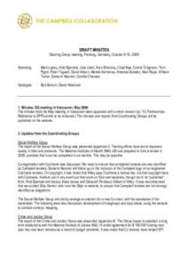 DRAFT MINUTES Steering Group meeting, Freiburg, Germany, October 9-10, 2008 Attending: Mark Lipsey, Arild Bjørndal, Julia Littell, Aron Shlonsky, Chad Nye, Carole Torgerson, Terri Pigott, Peter Tugwell, David Wilson, Me