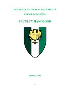 UNIVERSITY OF TEXAS AT BROWNSVILLE SCHOOL OF BUSINESS FACULTY HANDBOOK  January 2012