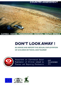 ‘DON’T LOOK AWAY’ BE AWARE AND REPORT THE SEXUAL EXPLOITATION OF CHILDREN IN TRAVEL AND TOURISM Assessment on sexual exploitation of children related to tourism and reporting mechanisms in Gambia, Kenya, Madagasca