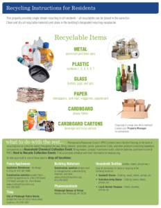 Recycling Instructions for Residents This property provides single stream recycling to all residents – all recyclables can be placed in the same bin. Clean and dry all recyclable materials and place in the building’s