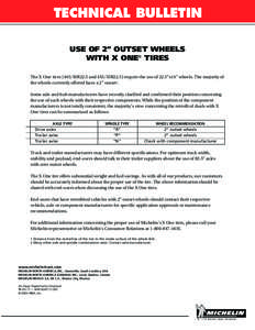 TECHNICAL BULLETIN USE OF 2” OUTSET WHEELS with X One® TIRES The X One® tires (445/50R22.5 and 455/55R22.5) require the use of 22.5”x14” wheels. The majority of the wheels currently offered have a 2” outset1. S