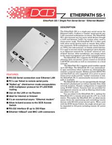 ETHERPATH SS-1 EtherPath SS-1 Single Port Serial Server “Ethernet Modem” DESCRIPTION FEATURES ■ RS-232 Serial connection over Ethernet LAN