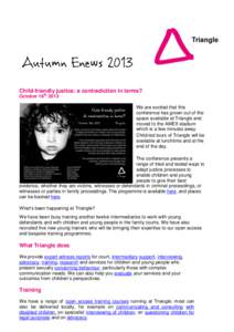 Autumn Enews 2013 Child-friendly justice: a contradiction in terms? October 18th 2013 We are excited that this conference has grown out of the