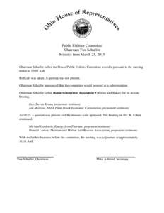 Public Utilities Committee Chairman Tim Schaffer Minutes from March 25, 2015 Chairman Schaffer called the House Public Utilities Committee to order pursuant to the meeting notice at 10:05 AM. Roll call was taken. A quoru