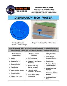 THE BEST WAY TO MARK AND LOCATE PLASTIC PIPE SERVICE TEE’S & SERVICE STUBS DISKMARK™ WATER