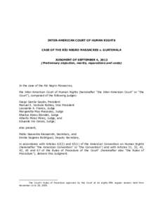 INTER-AMERICAN COURT OF HUMAN RIGHTS CASE OF THE RÍO NEGRO MASSACRES v. GUATEMALA JUDGMENT OF SEPTEMBER 4, 2012 (Preliminary objection, merits, reparations and costs)  In the case of the Río Negro Massacres,