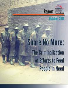 Report October, 2014 Share No More: The Criminalization of Efforts to Feed