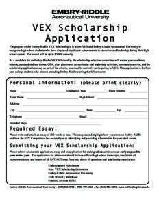    VEX Scholarship Application The purpose of the Embry-Riddle VEX Scholarship is to allow VEX and Embry-Riddle Aeronautical University to recognize high school students who have displayed significant achievements in ed